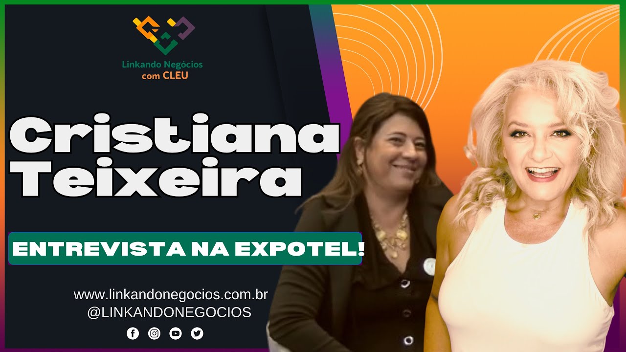 Cristina Teixeira – Linkando Negócios Entrevista Completa