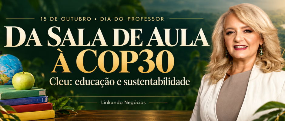 Cleu ao lado de livros e globo terrestre, com a chamada “Da sala de aula à COP30”, em homenagem ao Dia do Professor.